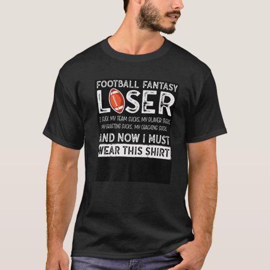 フットボールファンタジーの敗者と今はこれを衣服 Tシャツ (正面)