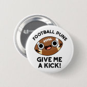 フットボール与えは私にキックおもしろいスポーツのプリンを打つ 缶バッジ (正面&裏面)