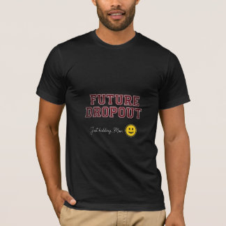 フューチャードロップアウト冗談だよママ面白い学生 Tシャツ