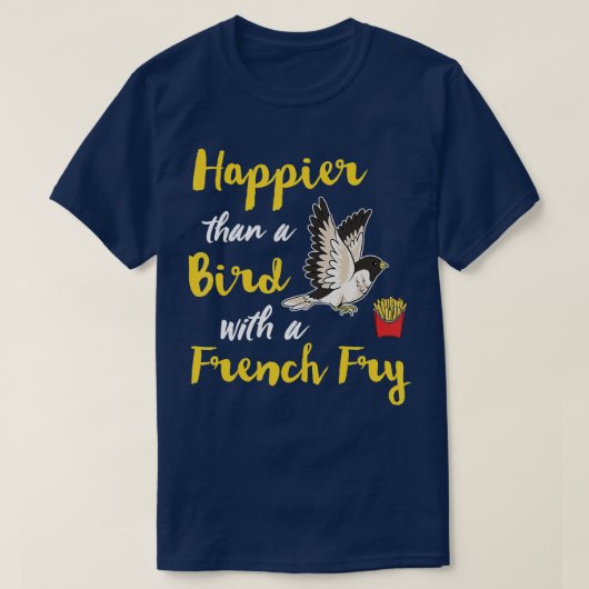 フライで幸せな鳥よりフランスの幸せおもしろいだ Tシャツ (デザイン正面)