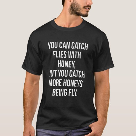 フライシャツでより多くのハニーを捕まえる 面白い引用 Tシャツ (正面)