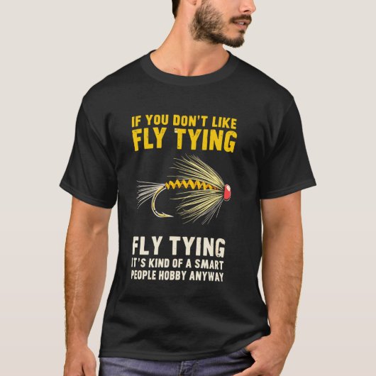 フライタイイングが好きじゃないなら Tシャツ (正面)