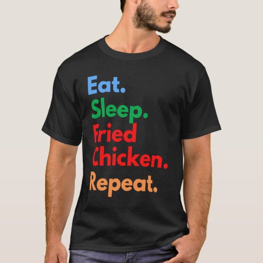 フライドチキン好きのための Eat Sleep Fried Chicken Repeat Tシャツ (正面)
