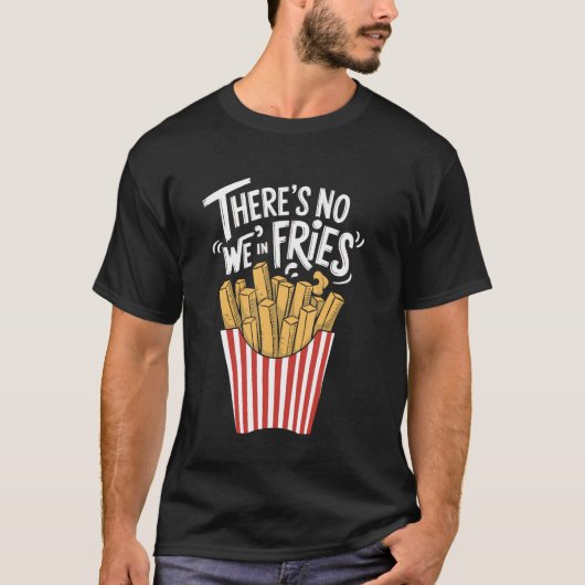 フライドポテトには私たちはいない Tシャツ (正面)