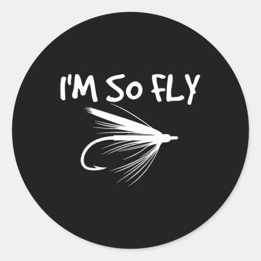 フライフィッシングの面白い釣りギフト - I'm So Fly!  ラウンドシール (正面)