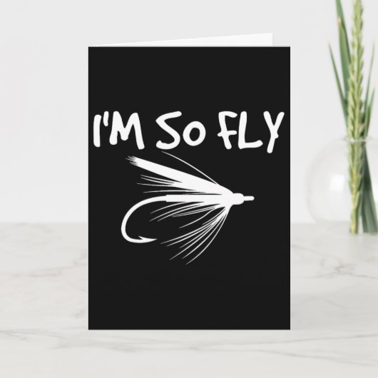 フライフィッシングの面白い釣り人ギフト - I'm So Fly!  カード (正面)