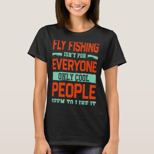 フライフィッシングは誰にでもできる釣りではありません Tシャツ (正面)