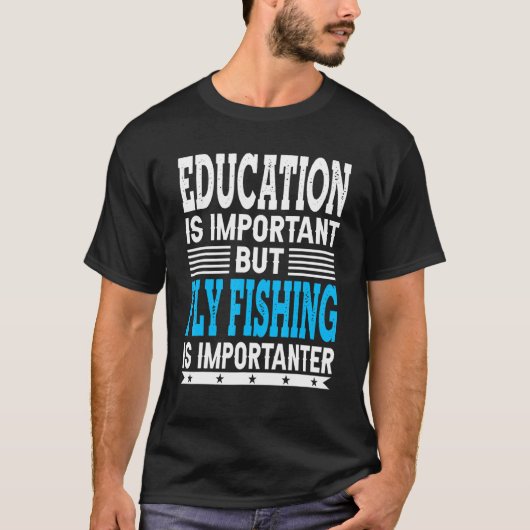 フライフィッシングは釣りをする人にとって大切 Tシャツ (正面)