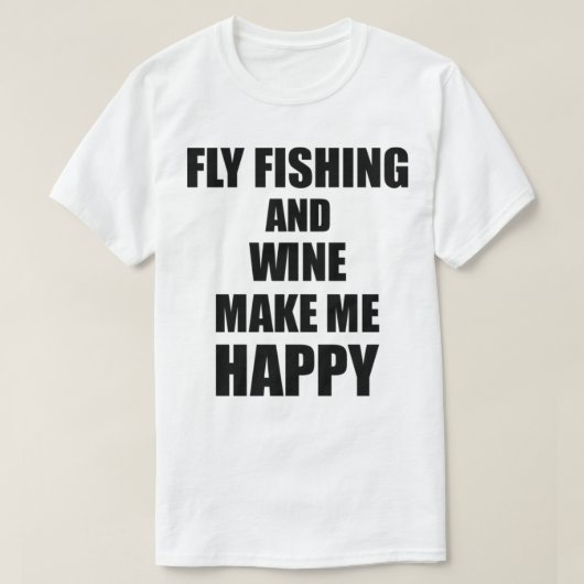 フライ釣りとワイン私に幸せなギフトおもしろいアイディア Tシャツ (デザイン正面)