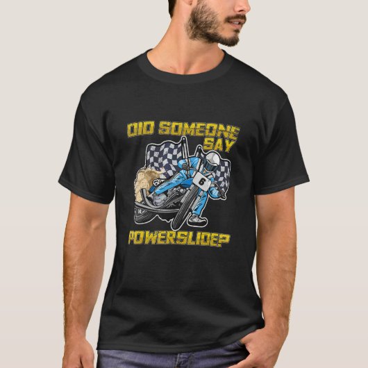 フラットトラックドライバー向けのパワースライドって誰かが言ってた？ Tシャツ (正面)