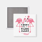 フラミンゴおもしろいユーモア – 私は与え群れ飛んでいるない マグネット (正面/裏面)