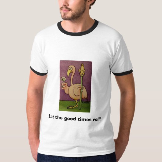 フラミンゴの謝肉祭のパーティーはよい時ロールを許可しました! Tシャツ (正面)