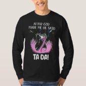 フラミンゴ神の後に彼はTa Daと言った Tシャツ (正面)