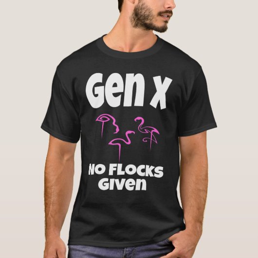 フラミンゴGen X No Flocks与えことわざユーモアアーク Tシャツ (正面)