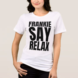 フランクィー・セイ・リラックスTシャツ(女性用) トライブレンドTシャツ