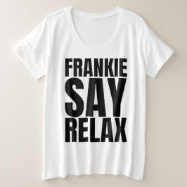 フランクィー・セイ・リラックスTシャツ(女性用) プラスサイズTシャツ