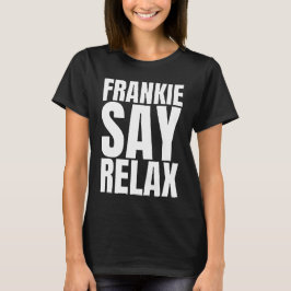 フランクィー・セイ・リラックスTシャツ(女性用) Tシャツ