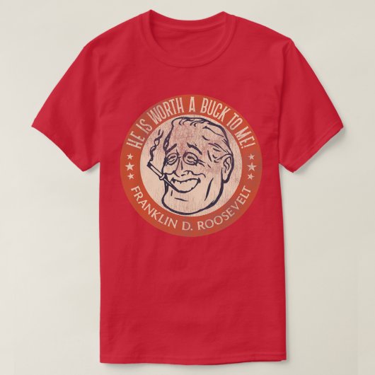 フランクリン・ド・ルーズベルト・ワース・ア・バック Tシャツ (デザイン正面)