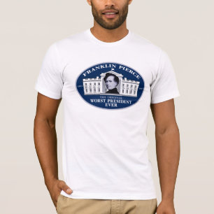 フランクリン・ピアース: 元の最も悪い大統領 Tシャツ