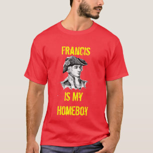 フランシス島は私の同郷人です Tシャツ