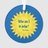 フランシス島Quoteのだれ法皇は判断するべき私ですか。 オーナメント (裏面)