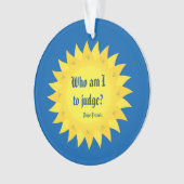 フランシス島Quoteのだれ法皇は判断するべき私ですか。 オーナメント (正面)