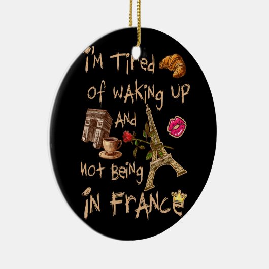 フランスに行かないで起きるのもうんざりだ セラミックオーナメント (右)