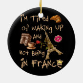 フランスに行かないで起きるのもうんざりだ セラミックオーナメント (裏面)