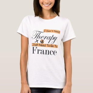 フランスに行くだけでセラピーはいらない Tシャツ