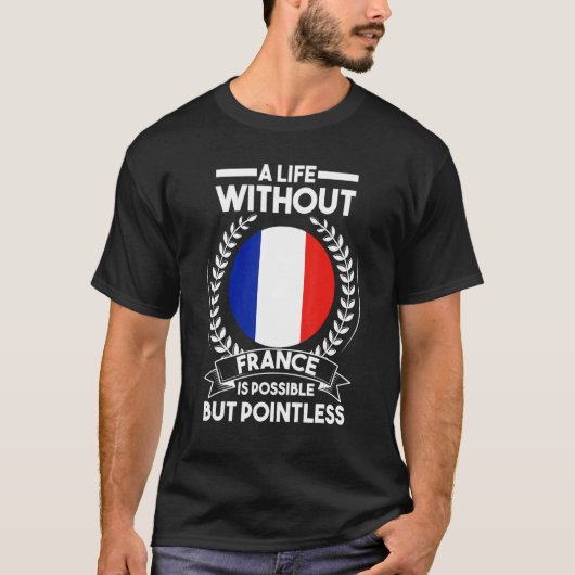 フランスのない生活は可能フランスのである Tシャツ (正面)