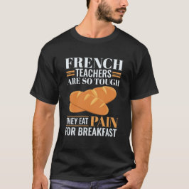 フランスの先生が苦し食べいおもしろい Tシャツ