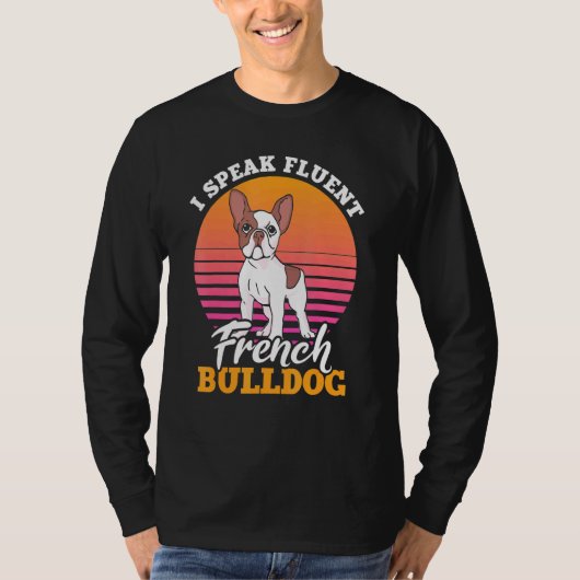 フランスの服話I Fluentブルフランスのドッグ Tシャツ (正面)