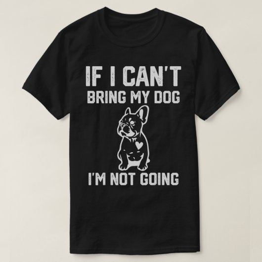 フランスもし人は犬を連れて行かない Tシャツ (デザイン正面)