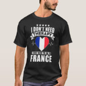 フランス私は私が行く必要があるセラピーを必要としない Tシャツ (正面)