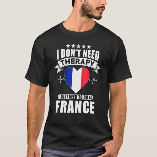 フランス私は私が行く必要があるセラピーを必要としない Tシャツ (正面)