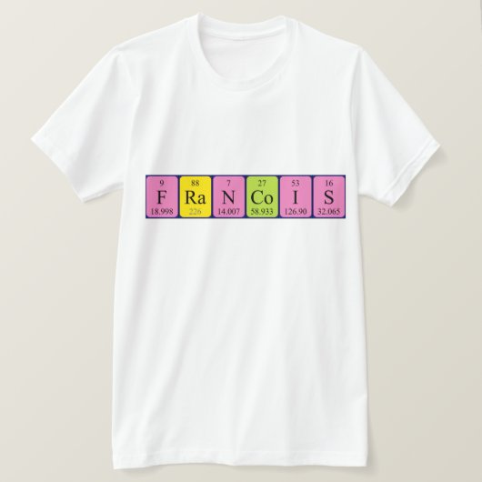 フランソワの周期表名のシャツ Tシャツ (デザイン正面)