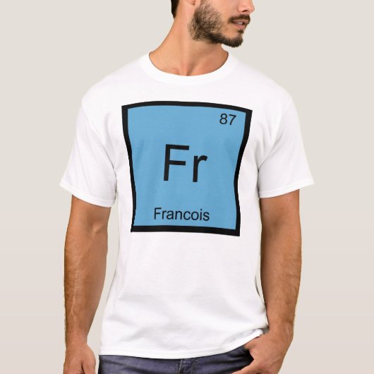 フランソワ 名前 化学 元素 周期表 Tシャツ (正面)