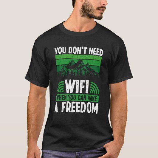 フリーダムキャンプができたらWifiは必要ない Tシャツ (正面)