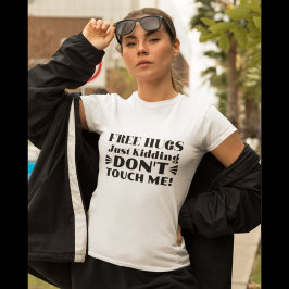 フリーハグだけで冗談はTouch私おもしろい Tシャツ