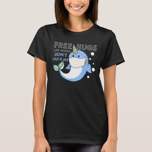 フリーハグジャストウズドントTouch私おもしろいNarwhal Tシャツ (正面)