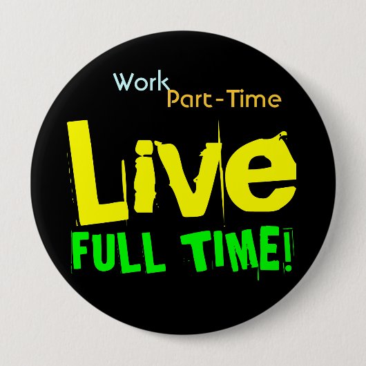 フルタイムでパートタイムで仕事の生きているジャンボボタン 缶バッジ (正面)
