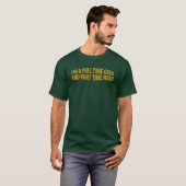 フルタイムのギーク兼パ－トタイムのオタクTシャツ Tシャツ (正面フル)