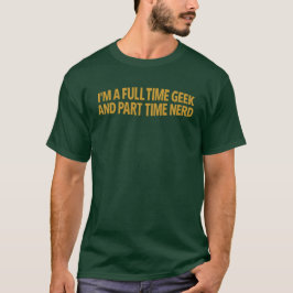 フルタイムのギーク兼パ-トタイムのオタクTシャツ Tシャツ