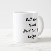 フルタイムのママはコーヒーのお母さんの日が必要 ジャンボコーヒーマグカップ (正面右)