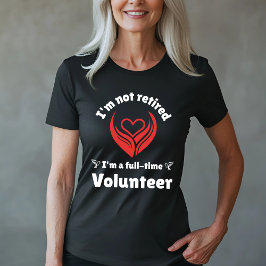 フルタイムボランティアデザイン-退職したなし Tシャツ
