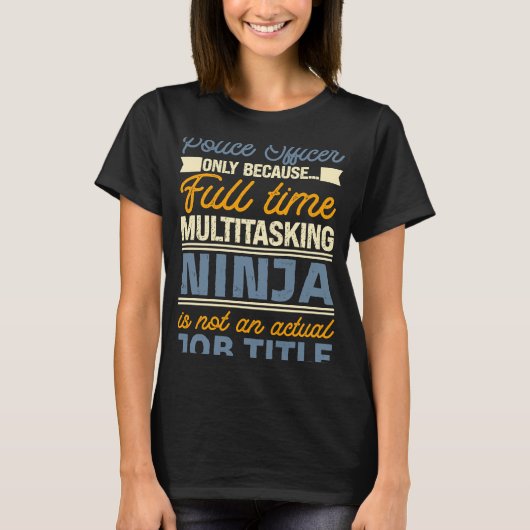 フルタイム・タスキングの数々の限り警察官 Tシャツ (正面)