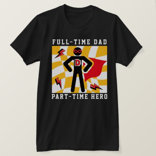 フルタイム・ダッド パートタイム・ヒーロー Tシャツ (デザイン正面)