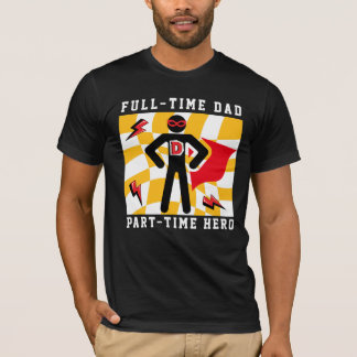 フルタイム・ダッド パートタイム・ヒーロー Tシャツ
