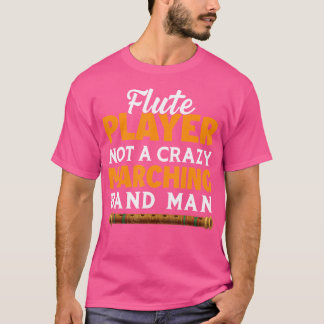 フルート奏者はマーチ熱狂するングバンドマンではない – Flute Tシャツ