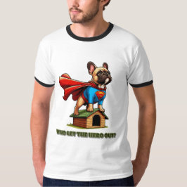 フレンチブルドッグのスーパーヒーロー "Who Let The Hero Out?" Tシャツ
